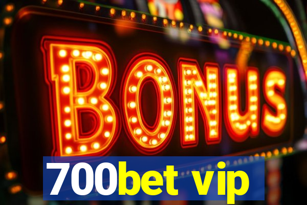 700bet vip